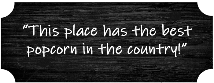 “This place has the best popcorn in the country!”